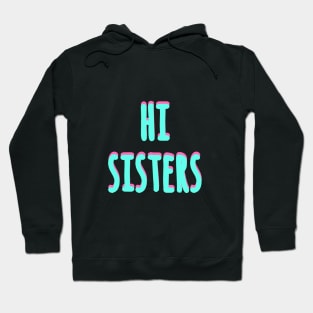 Funny Hi sisters Beautiful vlogger design Hoodie